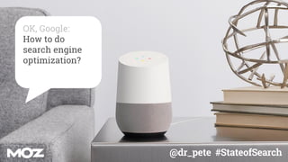 @dr_pete #StateofSearch
OK, Google:
How to do
search engine
optimization?
 