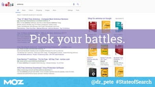 @dr_pete #StateofSearch
Pick your battles.
 