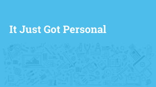 It Just Got Personal
 