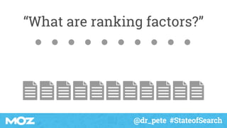 @dr_pete #StateofSearch
“What are ranking factors?”
 