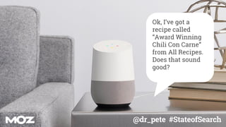 @dr_pete #StateofSearch
Ok, I’ve got a
recipe called
“Award Winning
Chili Con Carne”
from All Recipes.
Does that sound
good?
 