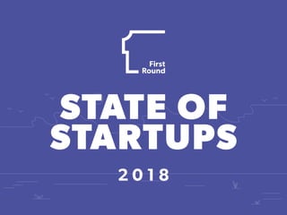 STATE OF
STARTUPS
2 0 1 8
 