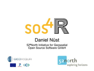 Daniel Nüst 52°North Initiative forGeospatial Open Source Software GmbH 