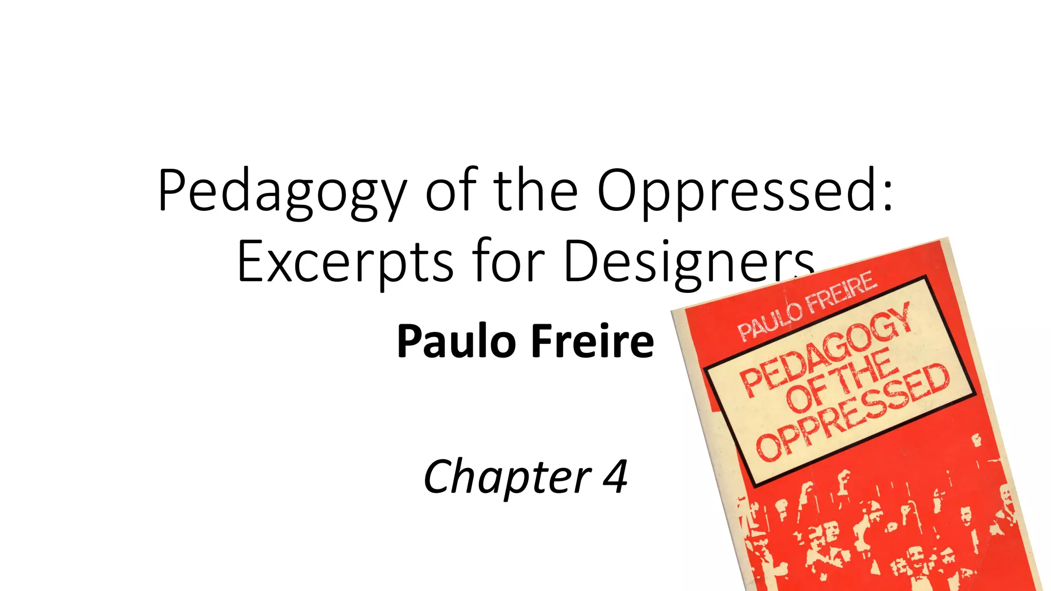 Pedagogy of the Oppressed Chapter 4 | PPT