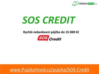 SOS	CREDIT	
Rychlá	nebankovní	půjčka	do	15	000	Kč	
www.PujckyHned.cz/pujcka/SOS-Credit	
 