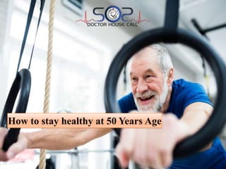 How to stay healthy at 50 Years Age
 