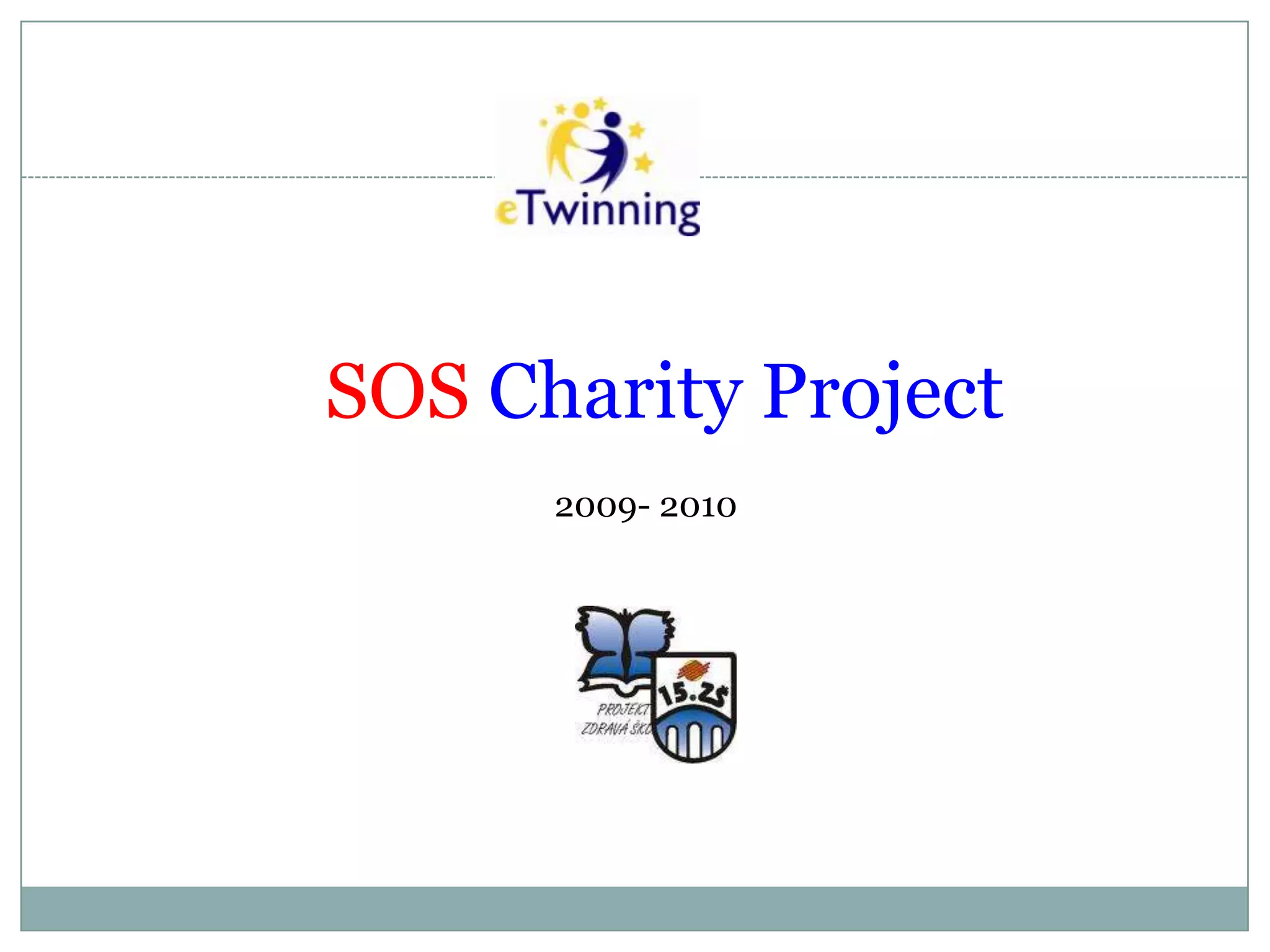           SOS Charity Project                    2009- 2010