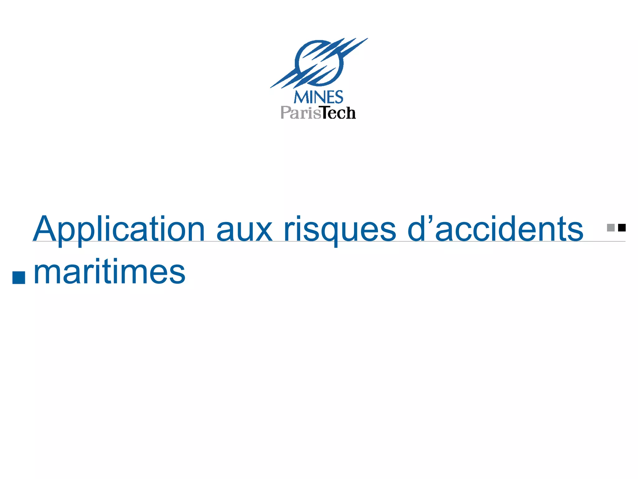 Application to the risk of maritime
accidents
 