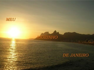 MEU RIOZINHO DE JANEIRO