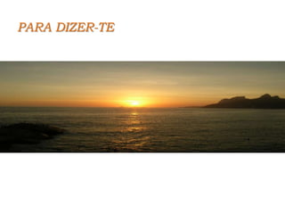 PARA DIZER-TE
