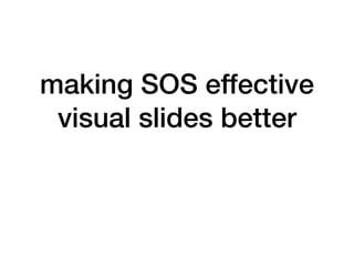 SOS effective visuals improved version | PPT