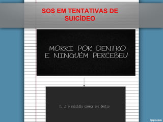 SOS EM TENTATIVAS DE 
SUICÍDEO 
 