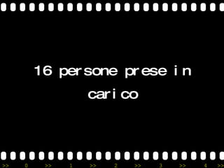 16 persone prese in carico 