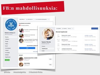 FB:n mahdollisuuksia:
@Piritta #viestintäpiritta ©վپԳä-ʾٳٲ
 