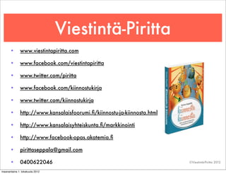 Viestintä-Piritta
      •       www.viestintapiritta.com

      •       www.facebook.com/viestintapiritta

      •       w...