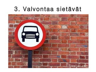 3. Valvontaa sietävät 