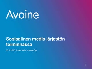 Sosiaalinen media järjestön toiminnassa 20.1.2010 Jukka Helin, Avoine Oy 