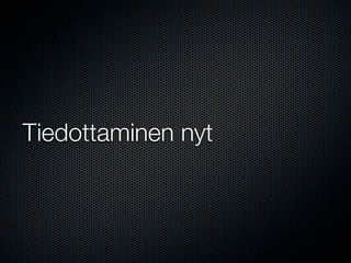 Tiedottaminen nyt
 