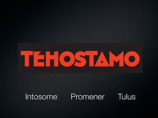 Intosome   Promener   Tulus
 