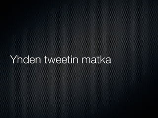 Yhden tweetin matka
 