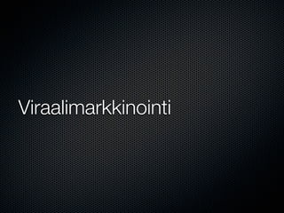 Viraalimarkkinointi
 