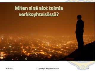 30.11.2021 19
LC Jyväskylä Harju/Jouni Huotari
 