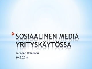 *
Johanna Heinonen
10.3.2014

 
