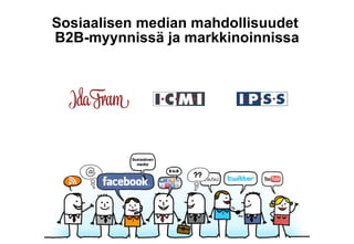 Sosiaalisen median mahdollisuudet  B2B-myynnissä ja markkinoinnissa 