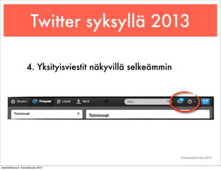 Twitter syksyllä 2013
4. Yksityisviestit näkyvillä selkeämmin

©Viestintä-Piritta 2013
keskiviikkona 6. marraskuuta 2013

 