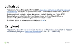 Minna Kivipelto & Pekka Karjalainen: Muuttoliike ja sosiaalipolitiikka lähiöiden väestörakenteen ja sosiaalisten ongelmien muokkaajina. Osahanke 5: Miten sosiaalityö kykenee vähentämään asumiseen liittyviä ongelmia?