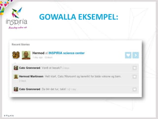 GOWALLA EKSEMPEL:
 