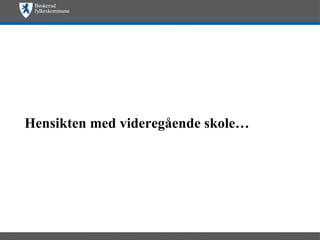 Hensikten med videregående skole… 