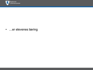 … er elevenes læring 
