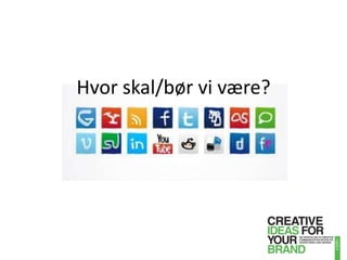 Hvor skal/bør vi æ?