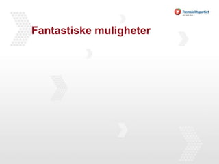 Fantastiske muligheter