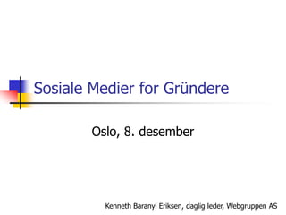 Sosiale Medier for Gründere Oslo, 8. desember 