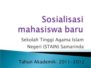 Sekolah Tinggi Agama Islam Negeri (STAIN) Samarinda Tahun Akademik: 2011-2012 