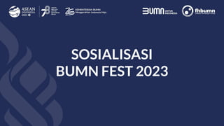 SOSIALISASI
BUMN FEST 2023
 