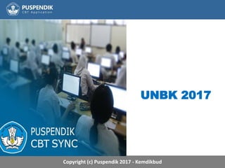 Copyright (c) Puspendik 2017 - Kemdikbud
UNBK 2017
 