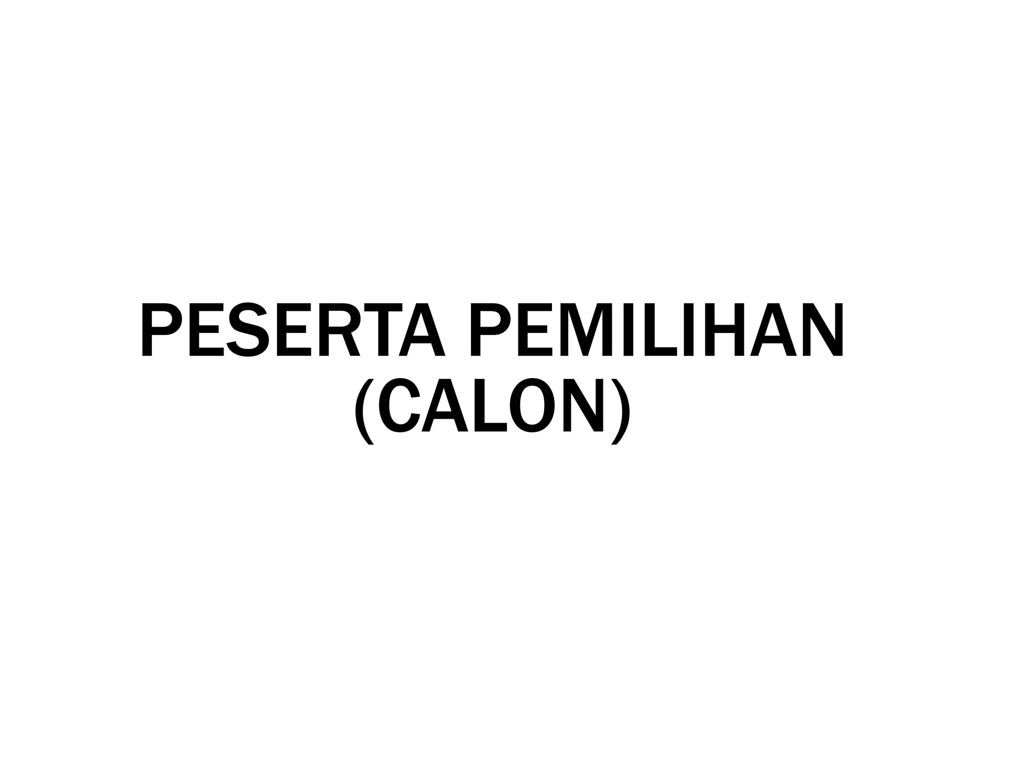 PESERTA PEMILIHAN
(CALON)
 