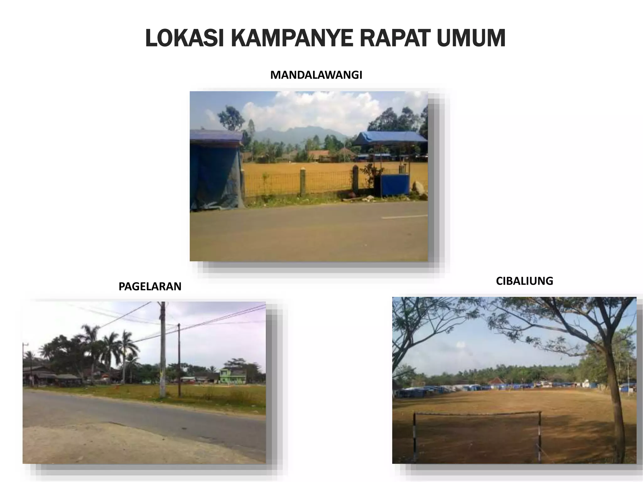 LOKASI KAMPANYE RAPAT UMUM
CIBALIUNGPAGELARAN
MANDALAWANGI
 