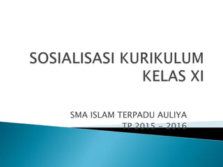 SMA ISLAM TERPADU AULIYA
TP 2015 - 2016
 