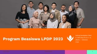 11/01/2023 #sejutaharapan 1
Program Beasiswa LPDP 2023
Gedung Danadyaksa Cikini
Jl. Cikini Raya No.91 A—D,
Jakarta — Indonesia
10330
 