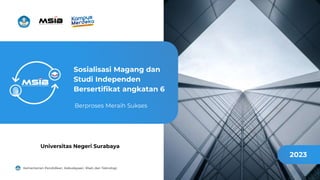 Sosialisasi MSIB Angkatan 6 - Universitas Negeri Surabaya | PPTX