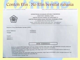 Contoh Efin : No Efin bersifat rahasia
 