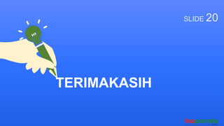 SLIDE 20
TERIMAKASIH
 
