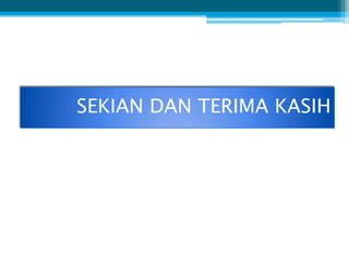 SEKIAN DAN TERIMA KASIH
 