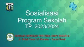 Sosialisasi
Program Sekolah
TP. 2023/2024
 