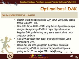 Optimalisasidilakukanuntukkegiatanpadabidang yang samasesuaidenganjuknis yang ditetapkan.