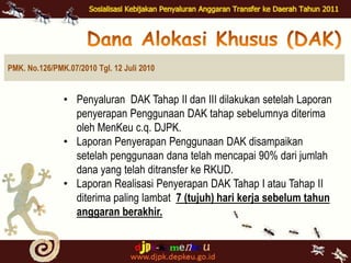 LaporanPenyerapanPenggunaan DAK disampaikansetelahpenggunaandanatelahmencapai 90% darijumlahdana yang telahditransferke RKUD.